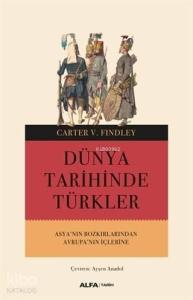 Dünya Tarihinde Türkler; Asya'nın Bozkırlarından Avrupa'nın İçlerine
