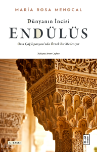 Dünyanın İncisi: Endülüs; Orta Çağ İspanyası'nda Örnek Bir Medeniyet
