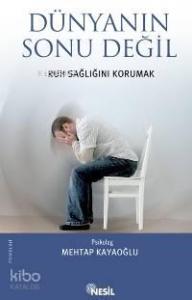 Dünyanın Sonu Değil; Ruh Sağlığını Korumak