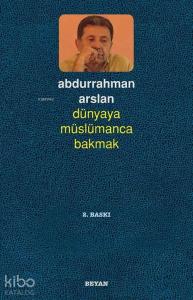 Dünyaya Müslümanca Bakmak