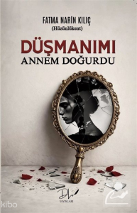 Düşmanımı Annem Doğurdu
