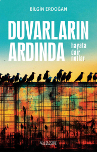 Duvarların Ardında “Hayata Dair Notlar”