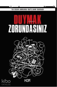 Duymak Zorundasınız - 10 Ekim Ankara Katliamı Davası