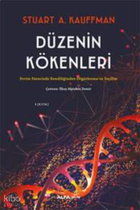 Düzenin Kökenleri;Evrim Sürecinde Kendiliğinden Örgütlenme ve Seçilim
