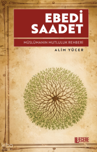 Ebedi Saadet;Müslümanın Mutluluk Rehberi