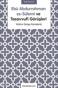 Ebû Abdurrahman es- Sülemî ve Tasavvufî Görüşleri