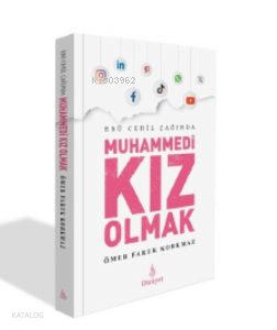 Ebu Cehil Çağında Muhammedi Kız Olmak