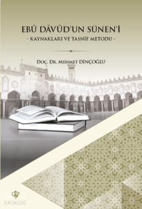 Ebu Davudun Süneni Kaynakları ve Tasnif Metodu