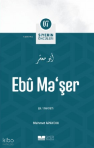 Siyerin Öncüleri 07 - Ebu Maşer