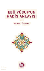 Ebû Yûsuf’un Hadis Anlayışı