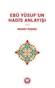Ebû Yûsuf’un Hadis Anlayışı