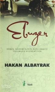 Ebûzer; Derviş Devrimcilerin Kuru Ekmeği Yolumuzu Aydınlatıyor