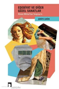 Edebiyat ve Diğer Güzel Sanatlar & Ahmet Mithat'tan Tanpınar'a