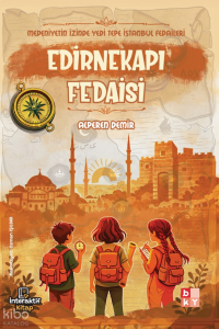 Edirnekapı Fedaisi;Medeniyetin İzinde Yedi Tepe İstanbul Fedaileri