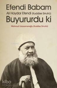 Efendi Babam Ali Haydar Efendi Buyururdu Ki