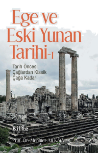 Ege Ve Eski Yunan Tarihi-1;Tarih Öncesi Çağlardan Klasik Çağa Kadar