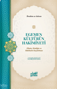 Egemen Kültürün Hakimiyeti;Zihnin, Kimliğin ve Hakikatin Kuşatılması