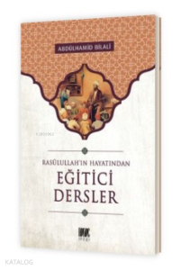 Eğitici Dersler;Rasulullah'ın Hayatından