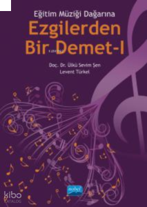 Eğitim Müziği Dağarına Ezgilerden Bir Demet- I