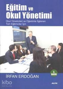 Eğitim ve Okul Yönetimi; Okul Yöneticileri ve Öğretimle İlgilenen Tüm Eğiticiler İçin