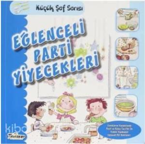 Eğlenceli Parti Yiyecekleri - Küçük Şef Serisi