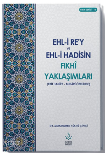 Ehl-i Re’y ve Hadisin Fıkhi Yaklaşımları (Ebu Hanefe - Buhari Özelinde)