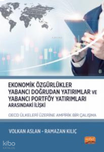 Ekonomik Özgürlükler, Yabancı Doğrudan Yatırımlar ve Yabancı Portföy Yatırımları Arasındaki İlişki:;OECD Ülkeleri Üzerine Ampirik Bir Çalışma