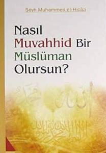 Nasıl Muvahhid Bir Müslüman Olursun