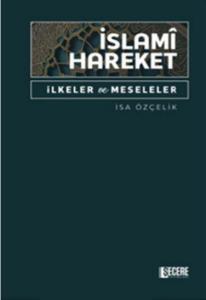 İslamî Hareket İlkeler ve Meseleler