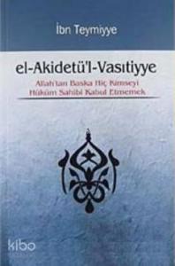 el-Akidetü'l-Vasıtiyye; Allah'tan Başka Hiç Kimseyi Hüküm Sahibi Kabul Etmemek