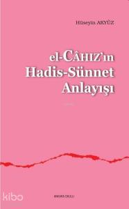 El-Câhızın Hadis-Sünnet Anlayışı