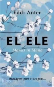 El Ele-Manus in Mano; Olacağım gibi olacağım...