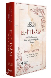 El-İtisâm; Bid'atler Karşısında Kitap ve Sünnete Bağlılıkta Yöntem
