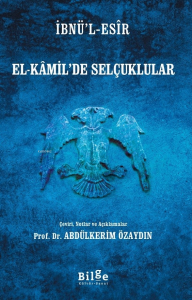 El-Kamil'de Selçuklular;Çeviri, Notlar ve Açıklamalar
