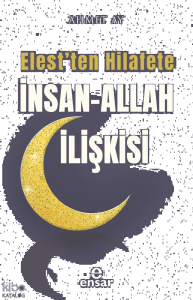Elest'ten Hilafete İnsan – Allah İlişkisi