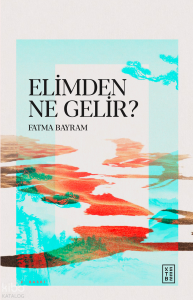 Elimden Ne Gelir?