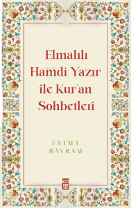 Elmalılı Hamdi Yazır ile Kur'an Sohbetleri