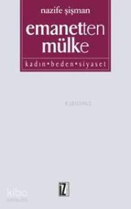 Emanetten Mülke; Kadın Beden Siyaset