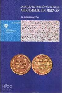 Emevi Devleti'nin Dönüm Noktası Abdülmelik Bin Mervan