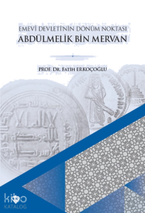 Emevi Devletinin Dönüm Noktası Ve Abdülmelik Bin Mervan