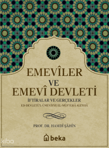 Emeviler ve Emevi Devleti -  İftiralar ve Gerçekler