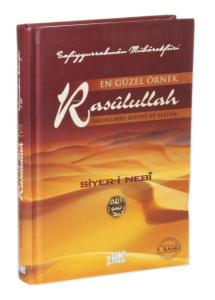 En Güzel Örnek Rasulullah (s.a.v) - Siyer-i Nebi (Ciltli);Cennete Giden Yolun Mürşidi