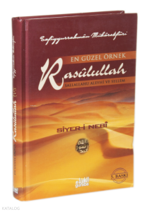 En Güzel Örnek Rasulullah (s.a.v) - Siyer-i Nebi (Ciltli);Cennete Giden Yolun Mürşidi