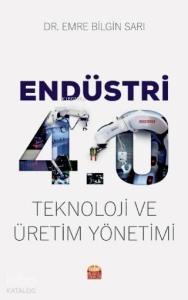 Endüstri 4.0 - Teknoloji ve Üretim Yönetimi