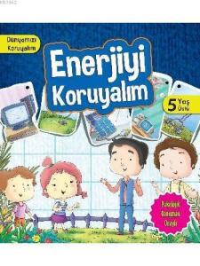 Enerjiyi Koruyalım (5+ Yaş); Dünyamızı Koruyalım