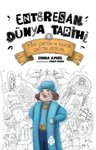 Enteresan Dünya Tarihi 5;Yeni Çağ’da ve Yakın Çağ’da Avrupa