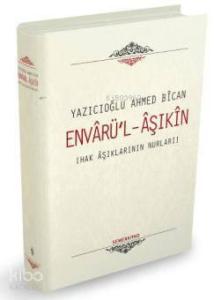 Envarü'l Aşıkin - Hak Aşıklarının Nurları (Ciltli)