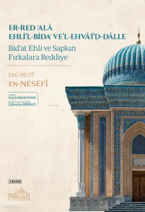 er-Red ʿalâ Ehli’l-Bidaʿ ve’l-Ehvâʾi’d-Dâlle Bid‘at Ehli ve Sapkın Fırkalara Reddiye