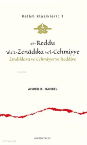 Er - Reddu'ale'z - Zenadıka ve'l - Cehmiyye;Zındıklara ve Cehmiyye'ye Reddiye