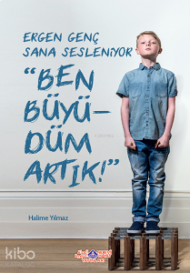 Ergen Genç Sana Sesleniyor Ben Büyüdüm Artık